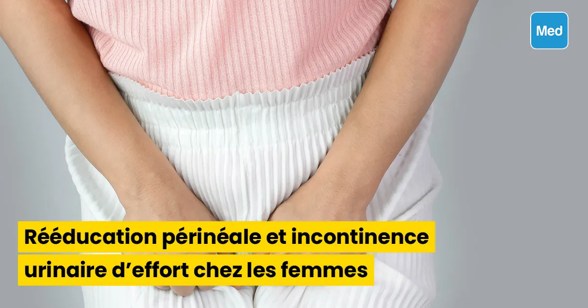 Rééducation périnéale et incontinence urinaire d’effort chez les femmes